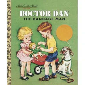 Little Golden Book: Doctor Dan and the Bandage Man