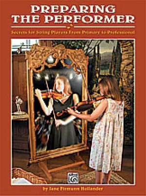Preparing the Performer: Secrets for String Players from Primary to Professional